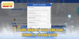3 Bước Đăng Ký NH88 Đơn Giản, Không Lo Lỗi Phát Sinh