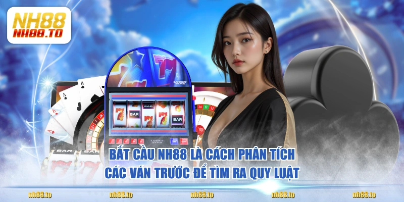Bắt cầu NH88 là cách phân tích các ván trước để tìm ra quy luật