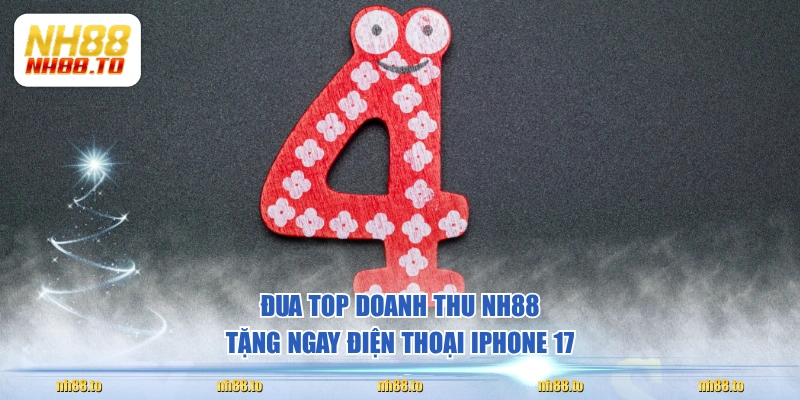 Đua top doanh thu NH88 tặng ngay điện thoại iPhone 17