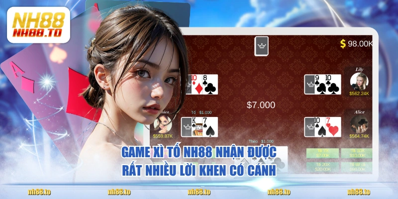 Game Xì Tố NH88 nhận được rất nhiều lời khen có cánh