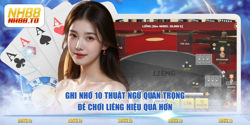 Ghi nhớ 10 thuật ngữ quan trọng để chơi Liêng hiệu quả hơn