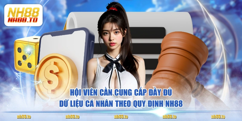 Hội viên cần cung cấp đầy đủ dữ liệu cá nhân theo quy định NH88