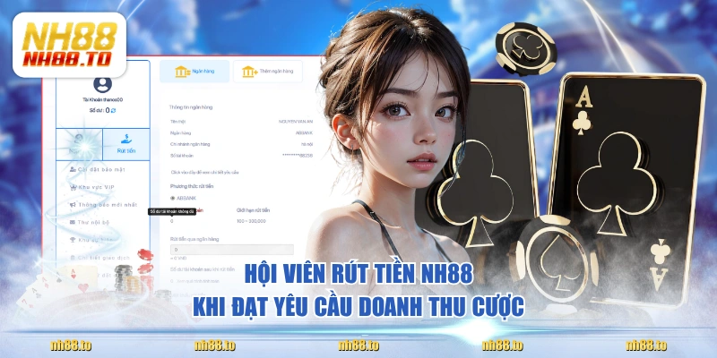 Hội viên rút tiền NH88 khi đạt yêu cầu doanh thu cược
