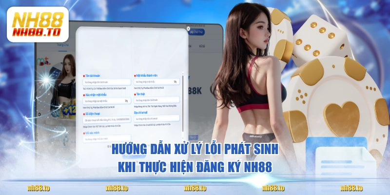Hướng dẫn xử lý lỗi phát sinh khi thực hiện đăng ký NH88