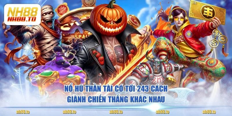 Nổ hũ Thần Tài có tới 243 cách giành chiến thắng khác nhau