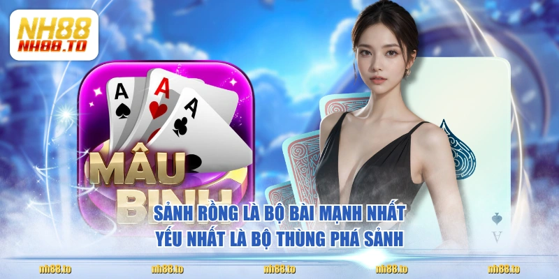 Sảnh rồng là bộ bài mạnh nhất, yếu nhất là bộ thùng phá sảnh