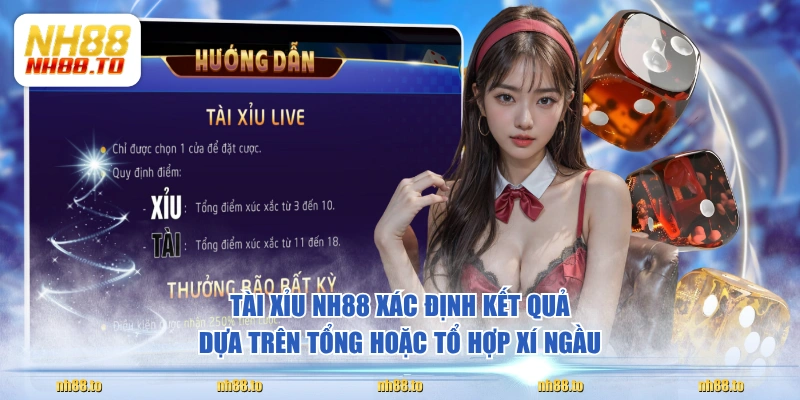 Tài Xỉu NH88 xác định kết quả dựa trên tổng hoặc tổ hợp xí ngầu