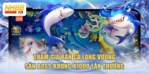 Tham Gia Bắn Cá Long Vương Săn Boss Khủng X1000 Lần Thưởng