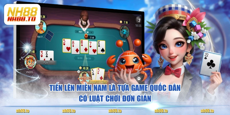 Tiến Lên Miền Nam là tựa game quốc dân có luật chơi đơn giản