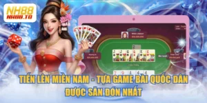 Tiến Lên Miền Nam - Tựa Game Bài Quốc Dân Được Săn Đón Nhất