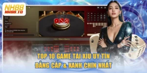 Top 10 Game Tài Xỉu Uy Tín Đẳng Cấp & Xanh Chín Nhất