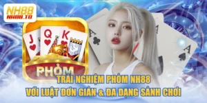 Trải Nghiệm Phỏm NH88 Với Luật Đơn Giản & Đa Dạng Sảnh Chơi
