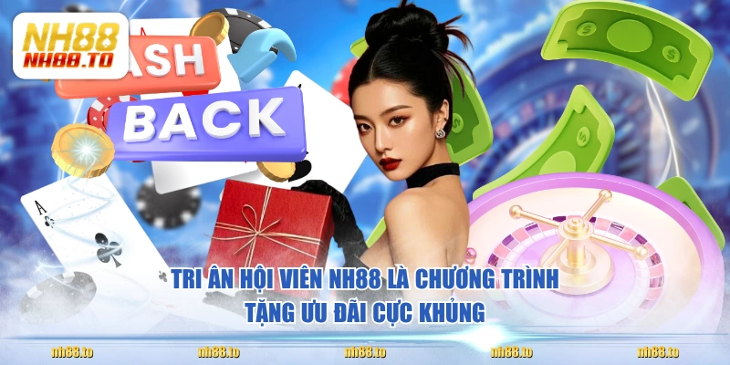 Tri ân hội viên NH88 là chương trình tặng ưu đãi cực khủng