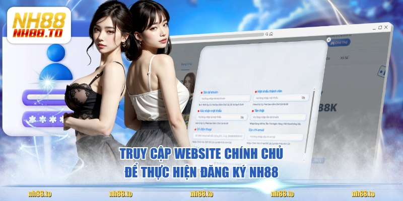 Truy cập website chính chủ để thực hiện đăng ký NH88